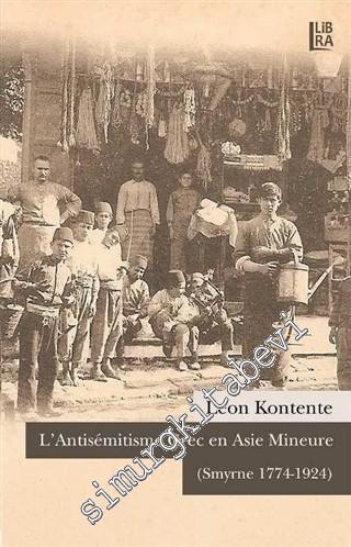 L'Antisemitisme Grec en Asie Mineure (Smyrne 1774-1924)