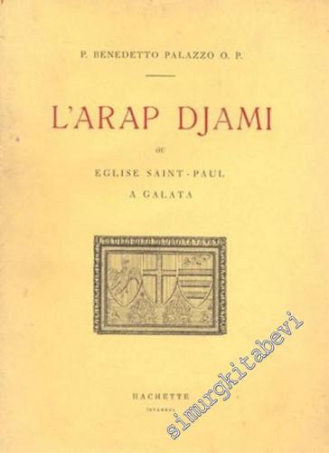 L'Arap Djami ou Eglise Saint - Paul Galata ( Arap Camii ve Galata'daki