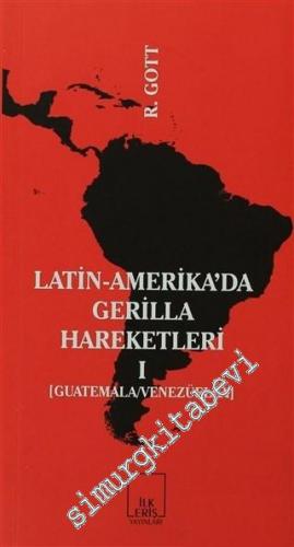 Latin Amerika'da Gerilla Hareketleri 1: Guatemala, Venezüella