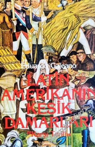 Latin Amerikanın Kesik Damarları - Karşı Tarih