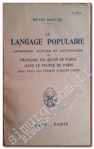 Le Langage Populaire: Grammaire, Syntaxe et Dictionnaire du Français T