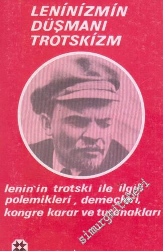 Leninizmin Düşman Trotskizm Cilt 1 : Lenin'in Trotski İle İlgili Polem