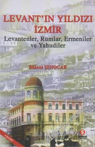 Levant'ın Yıldızı İzmir: Levantenler Rumlar Ermeniler ve Yahudiler