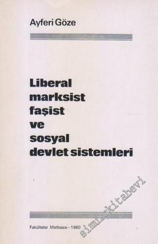 Liberal Marksist Faşist ve Sosyal Devlet Sistemleri