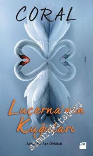 Luçerna'nın Kuğuları: Aykırı Bir Aşk Öyküsü