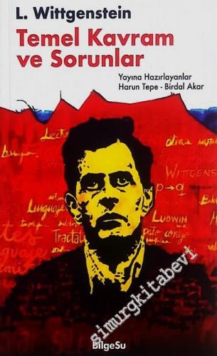 Ludwig Wittgenstein : Temel Kavram ve Sorunlar