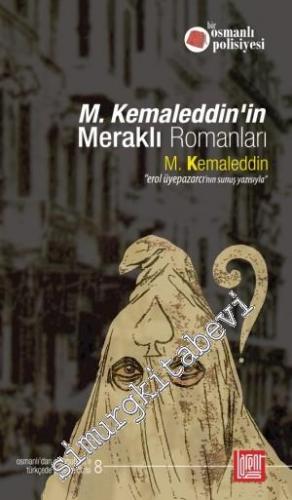 M. Kemaleddin'in Meraklı Romanları: Osmanlı'dan Cumhuriyet'e Türkçe'de