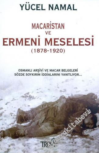 Macaristan ve Ermeni Meselesi: Osmanlı Arşivi ve Macar Belgeleri Sözde