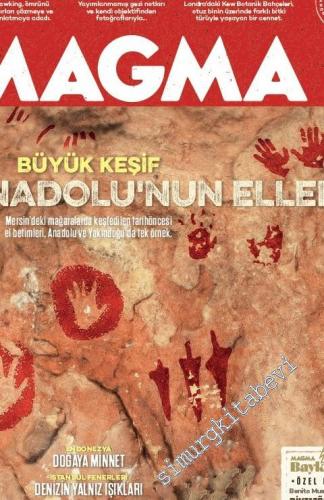 Magma Yeryüzü Dergisi - Büyük Keşif: Anadolu'nun Elleri - Sayı: 35 Nis