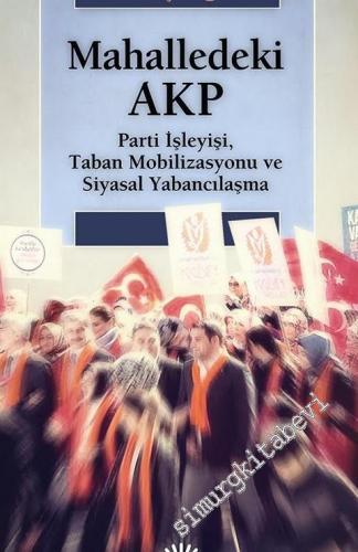 Mahalledeki AKP: Parti İşleyişi, Taban Mobilizasyonu ve Siyasal Yabanc