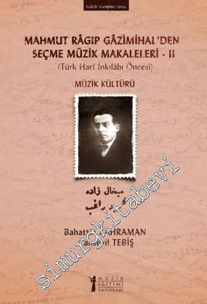 Mahmut Ragıp Gazimihal'den Seçme Müzik Makaleleri 2: Müzik Kültürü (Tü