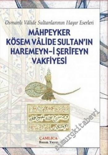 Mahpeyker Kösem Valide - Sultan'ın Haremenyn - i Şerifeyn Vakfiyesi: O
