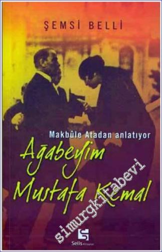 Makbule Atadan Anlatıyor: Ağabeyim Mustafa Kemal