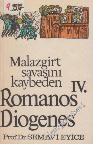 Malazgirt Savaşını Kaybeden IV. Romanos Diogenes ( 1068 - 1071 )