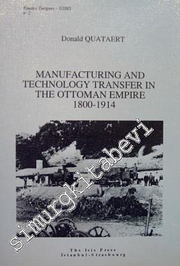 Manufacturing and Tecnology Transfer in the Ottoman Empire 1800 - 1914