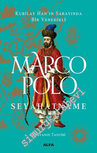 Marco Polo Seyahatname: Dünyanın Tasviri: Kubilay Han'ın Sarayında Bir