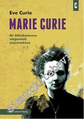 Marie Curie: Bir Bilimkadınının Olağanüstü Yaşamöyküsü