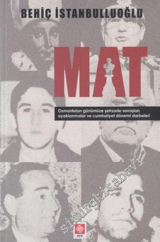 Mat: Osmanlıdan Günümüze Şehzade Savaşları, Ayaklanmalar ve Cumhuriyet