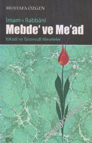 Mebde ve Me'ad (Başlangıç ve Son): İtikâdi ve Tasavvufi Meseleler