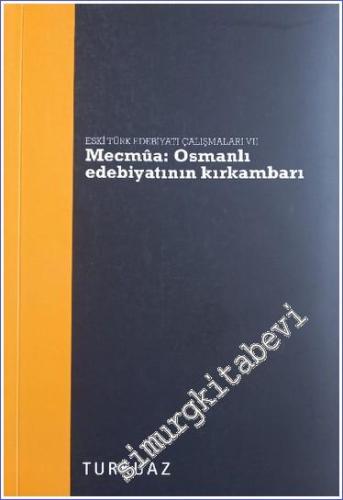 Mecmua: Osmanlı Edebiyatının Kırkambarı - Eski Türk Edebiyatı Çalışmal