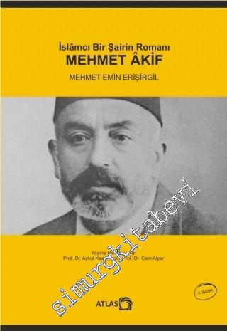 Mehmet Akif - İslamcı Bir Şairin Romanı