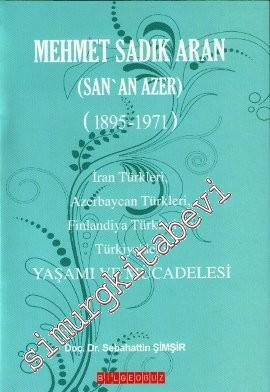 Mehmet Sadık Aran Yaşamı ve Mücadelesi: San'an Azer 1895-1971.