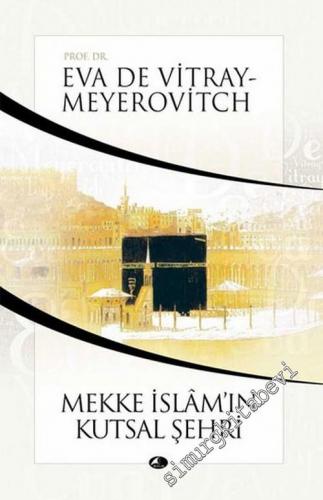 Mekke: İslam'ın Kutsal Şehri