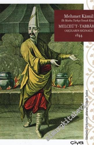Melceüt Tabbahin = Aşçıların Sığınağı - İlk Matbu Türkçe Yemek Kitabı 