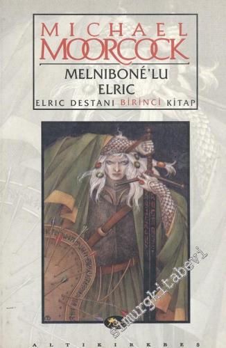 Melnibone'lu Elric: Elric Destanı Birinci Kitap