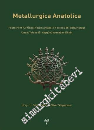 Metallurgica Anatolica - Ünsal Yalçın 65. Yaşgünü Armağan Kitabı