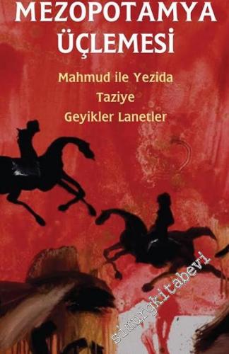 Mezopotamya Üçlemesi - Mahmud ile Yezida / Taziye / Geyikler Lanetler