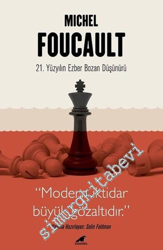 Michel Foucault - 21. Yüzyılın Ezber Bozan Düşünürü "Modern İktidar Bü