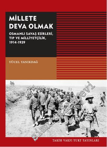 Millete Deva Olmak: Osmanlı Savaş Esirleri, Tıp ve Milliyetçilik 1914 