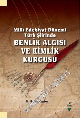 Millî Edebiyat Dönemi Türk Şiirinde Benlik Algısı ve Kimlik Kurgusu
