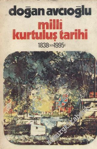 Milli Kurtuluş Tarihi 1: 1838'den 1995'e - Emperyalizm Karşısında Türk