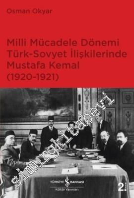 Milli Mücadele Dönemi Türk Sovyet İlişkilerinde Mustafa Kemal 1920 - 1