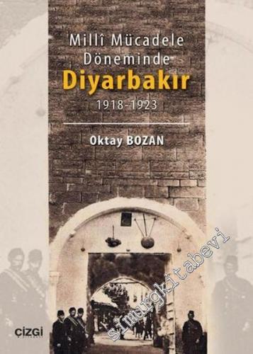 Milli Mücadele Döneminde Diyarbakır 1918 - 1923