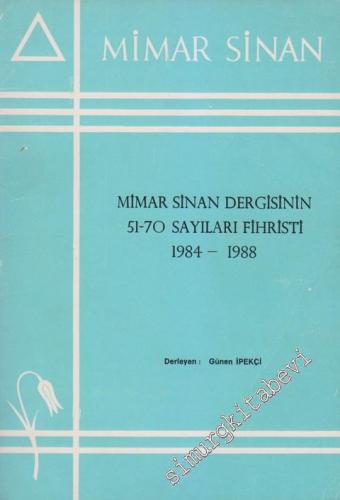 Mimar Sinan Dergisinin 51 - 70 Sayıları Fihristi 1984 - 1988