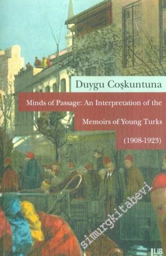 Minds of Passage: An Interpretation of the Memoirs of Young Turks 1908