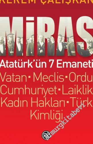 Miras: Atatürk'ün 7 Emaneti: Vatan, Meclis, Ordu, Cumhuriyet, Laiklik,