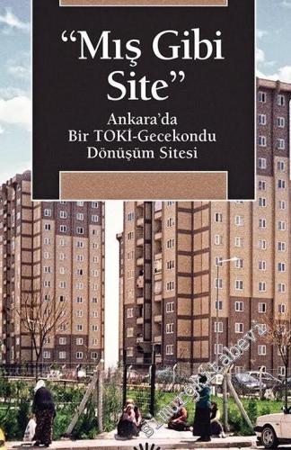 Mış Gibi Site : Ankara'da Bir TOKİ - Gecekondu Dönüşüm Sitesi
