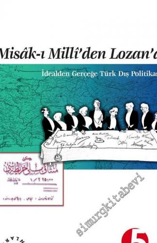 Misak-ı Milli'den Lozan'a İdealden Gerçeğe Türk Dış Politikası