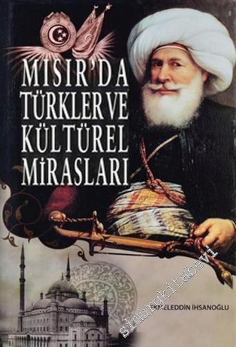 Mısır'da Türkler ve Kültürel Mirasları: Mehmed Ali Paşa'dan Günümüze B