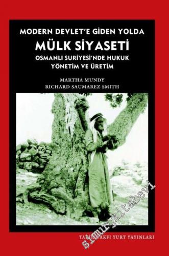 Modern Devlet'e Giden Yolda Mülk Siyaseti: Osmanlı Suriyesinde Hukuk, 