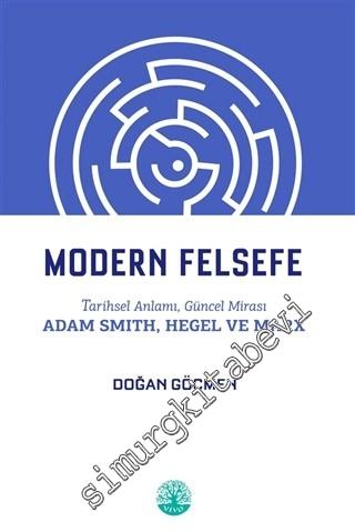 Modern Felsefe: Tarihsel Anlamı, Güncel Mirası Adam Smith, Hegel ve Ma