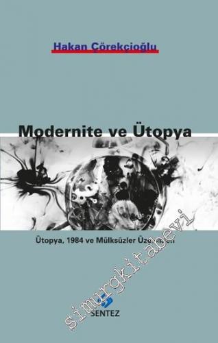 Modernite ve Ütopya: Ütopya, 1984 ve Mülksüzler Üzerinden