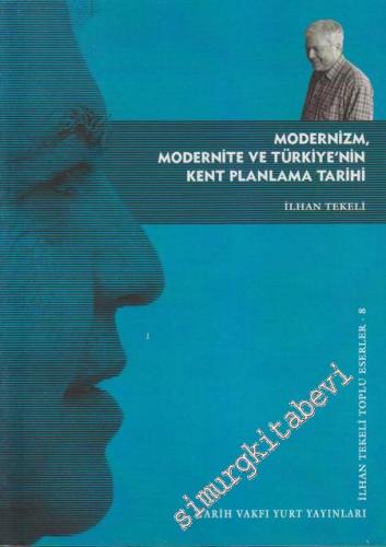 Modernizm Modernite ve Türkiye'nin Kent Planlama Tarihi
