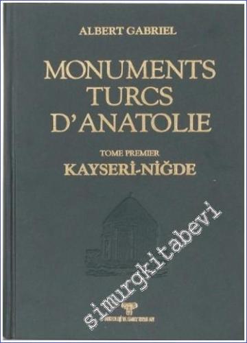 Monuments Turcs d'Anatolie: Tome Premier - Kayseri - Niğde - Ouvrage P
