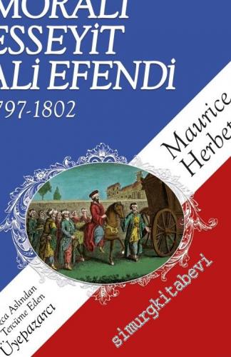 Moralı Esseyit Ali Efendi 1797 - 1802 : Fransa'da İlk Daimi Türk Elçis