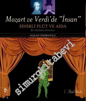 Mozart ve Verdi'de 'İnsan' - Sihirli Flüt ve Aida : Bir Alımlama Denem
